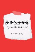 B-A-L-L-I-N-G: Life on the God Level