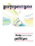 Heed Thy Private Dream: A New Age Spiritual Journal Compiled by Christine White: Volume I