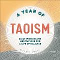 A Year of Taoism: Daily Wisdom and Meditations for a Life of Balance