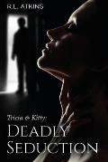 Tricia & Kitty: Deadly Seduction (Book Three of Five)