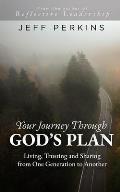 Your Journey Through God's Plan: Living, Trusting and Sharing from One Generation to Another