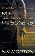 No Prisoners: A Leon Cazador Thriller