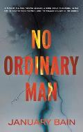 No Ordinary Man: A Psychological Thriller