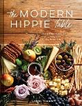 Modern Hippie Table Recipes & Menus for Eating Simply & Living Beautifully