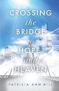 Crossing the Bridge to Hope and Heaven