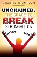 Unchained: The Grace to Break Strongholds