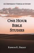 One Hour Bible Studies: 44 Different Topics of Study