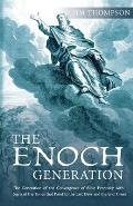The Enoch Generation: The Generation of the Convergence of Bible Prophecy with Signs of the Times That Point to the Last Days and the End Ti