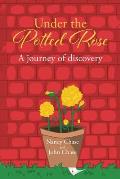 Under the Potted Rose: A journey of discovery