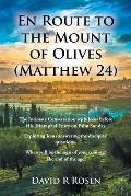 En Route to the Mount of Olives (Matthew 24): The Intimate Conversation with Jesus before His Triumphal Entry on Palm Sunday: Exploring Jesus answerin
