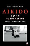 Aikido: Base y fundamentos manual b?sico introductorio