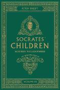 Socrates' Children: An Introduction to Philosophy from the 100 Greatest Philosophers: Volume III: Modern Philosophers Volume 3