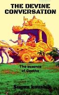 The Devine Conversation: The Essence of bhagavthgeetha