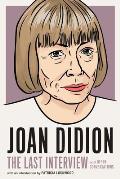 Joan DidionThe Last Interview & Other Conversations