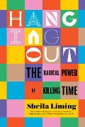 Hanging Out The Radical Power of Killing Time