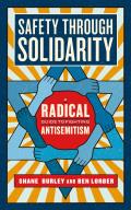 Safety through Solidarity: A Radical Guide to Fighting Antisemitism (Activist Citizens' Library)