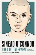 Sin?ad O'Connor: The Last Interview: And Other Conversations