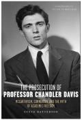 The Prosecution of Professor Chandler Davis: McCarthyism, Communism, and the Myth of Academic Freedom