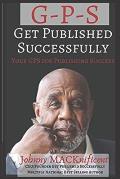 Get Published Successfully: Seven Steps to Self Publishing Success