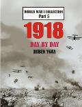 1918 Day by Day: World War I Collection