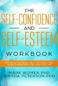 The Self-Confidence and Self-Esteem Workbook: Improve Yourself, Beat Shyness and Gain Confidence For a Better Life
