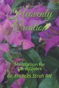 Heavenly Creation: Meditation for Care Givers