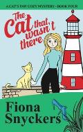 The Cat That Wasn't There: The Cat's Paw Cozy Mysteries - Book 4