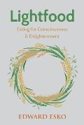 Lightfood: Eating for Consciousness & Enlightenment