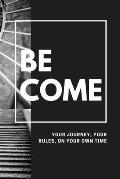 Become: Your Journey, Your Rules, On Your Own Time