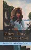 Ghost Story: Ten Ounces of Gold