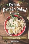 Delish Potato Salad Cookbook: Simple Potato Salad Recipes Excellent as Starter, Side Dish, or a Quick Dinner