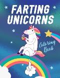 Farting Unicorns - Coloring Book: Magical Creatures With Excessive Flatulence