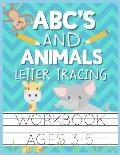 ABC's and Animals Letter Tracing Workbook Ages 3-5: Kids Activity Book to Practice Writing Alphabet