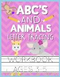 ABC's and Animals Letter Tracing Workbook Ages 3-5: Kids Activity Book to Practice Writing Alphabet