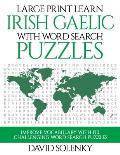 Large Print Learn Irish Gaelic with Word Search Puzzles: Learn Irish Gaelic Language Vocabulary with Challenging Easy to Read Word Find Puzzles