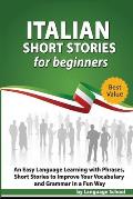 Italian Short Stories for Beginners: Easy Language Learning with Phrases and Short Stories to Improve Your Vocabulary and Grammar in a Fun Way