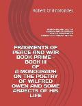 Fragments of Peace and War Book Prime - Book III of a Monograph on the Poetry of Wilfred Owen and Some Aspects of His Life: IMAGINATION, IDEAS and THE