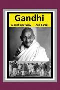 Gandhi: A Brief Biography