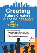 Creating Future Creators: Java Handbook For Educators