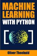 Machine Learning with Python: A Practical Beginners' Guide