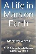 A Life in Mars on Earth: Mark My Words