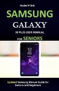 Samsung Galaxy S9 Plus User Manual for Seniors: Updated Samsung Manual Guide for Seniors and Beginners