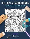 Collies & Dachshunds: AN ADULT COLORING BOOK: Collies & Dachshunds - 2 Coloring Books In 1