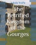 The Petrified Kingdom of the Gourges