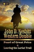 John D. Nesbitt Western Double: Pearl of Great Price & Leaving the Lariat Trail