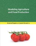 Modeling Agriculture and Food Production: Selected papers on System Dynamics. A book written by experts for beginners