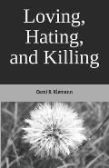 Loving, Hating, and Killing