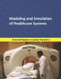Modeling and Simulation of Healthcare Systems: Selected papers on System Dynamics. A book written by experts for beginners