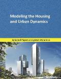 Modeling the Housing and Urban Dynamics: Selected papers on System Dynamics. A book written by experts for beginners