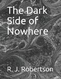 The Dark Side of Nowhere
